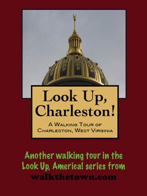 cover image of Look Up, Charleston! a Walking Tour of Charleston, West Virginia